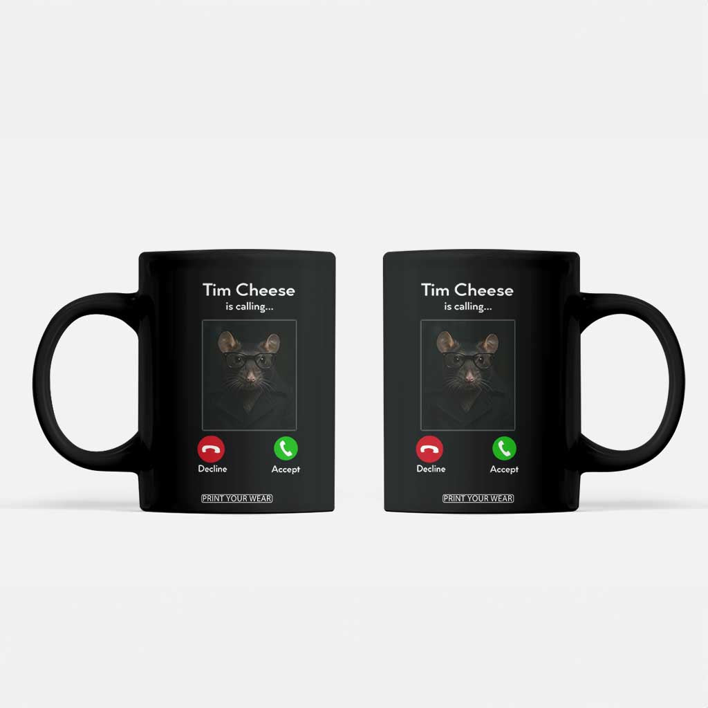 Tim Cheese Is Calling Coffee Mug Funny Decline Or Accept Meme TS02 Black Print Your Wear