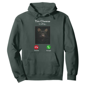 Tim Cheese Is Calling Hoodie Funny Decline Or Accept Meme TS02 Dark Forest Green Print Your Wear