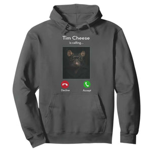 Tim Cheese Is Calling Hoodie Funny Decline Or Accept Meme TS02 Dark Heather Print Your Wear