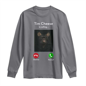 Tim Cheese Is Calling Long Sleeve Shirt Funny Decline Or Accept Meme TS02 Charcoal Print Your Wear