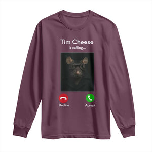 Tim Cheese Is Calling Long Sleeve Shirt Funny Decline Or Accept Meme TS02 Maroon Print Your Wear