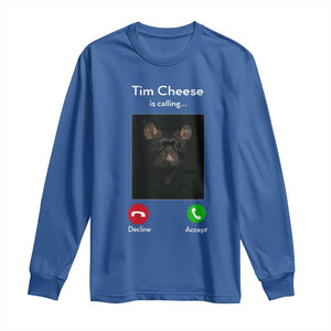 Tim Cheese Is Calling Long Sleeve Shirt Funny Decline Or Accept Meme TS02 Royal Blue Print Your Wear