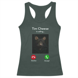 Tim Cheese Is Calling Racerback Tank Top Funny Decline Or Accept Meme TS02 Dark Forest Green Print Your Wear