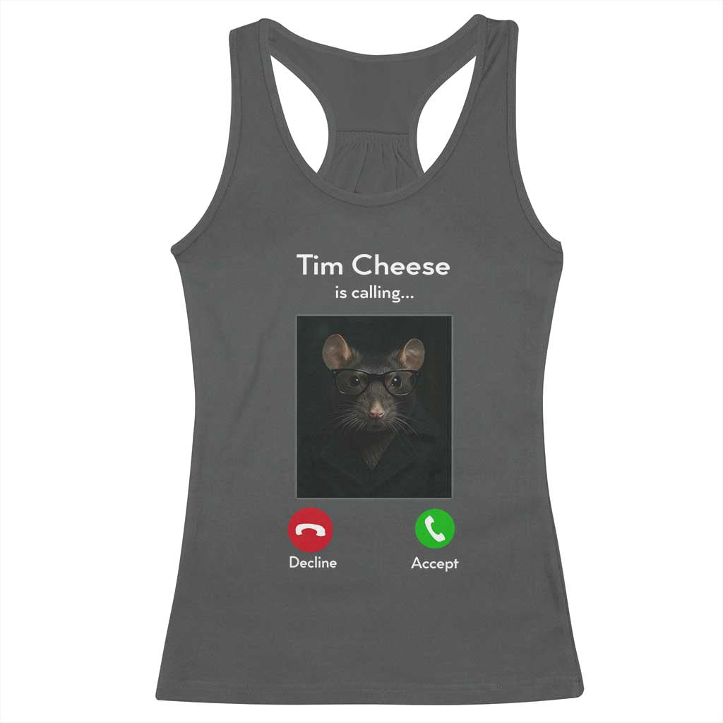 Tim Cheese Is Calling Racerback Tank Top Funny Decline Or Accept Meme TS02 Dark Heather Print Your Wear