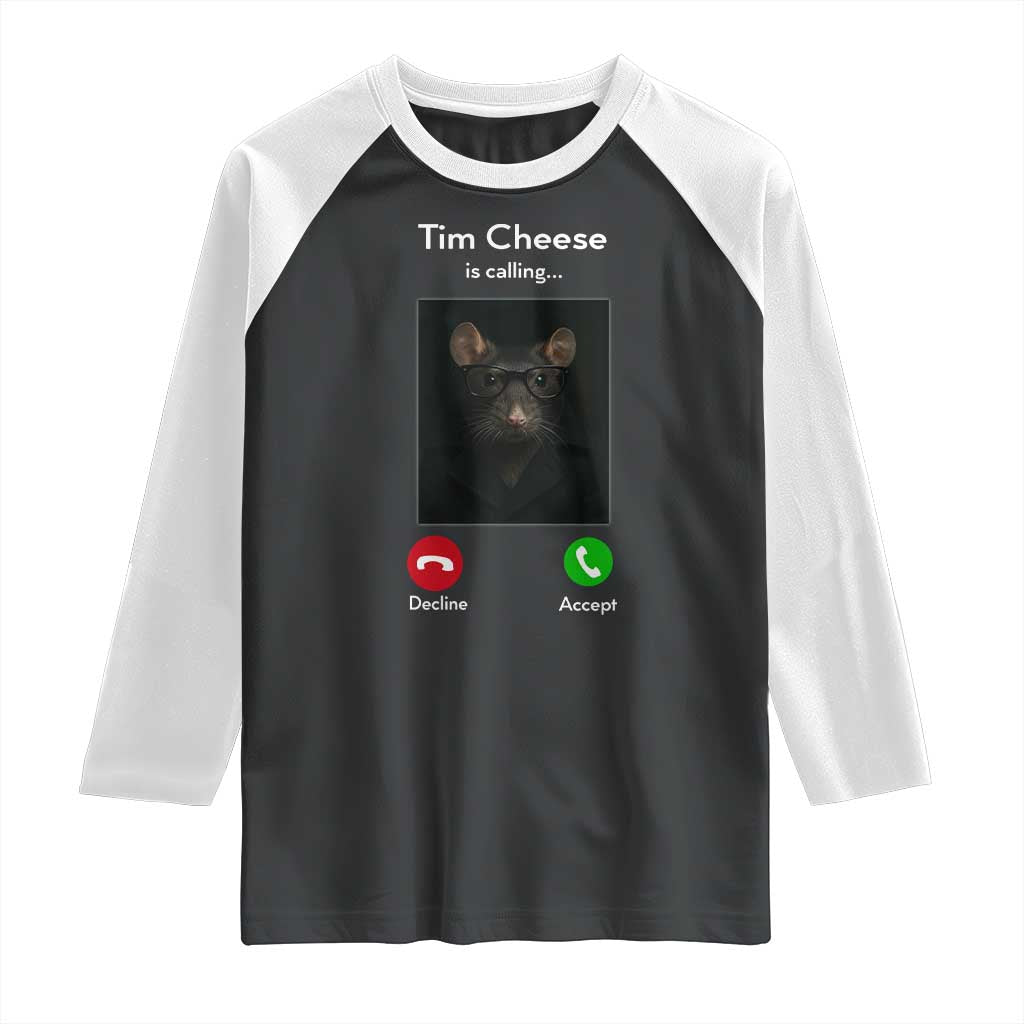 Tim Cheese Is Calling Raglan Shirt Funny Decline Or Accept Meme TS02 Black White Print Your Wear
