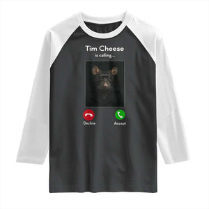 Tim Cheese Is Calling Raglan Shirt Funny Decline Or Accept Meme TS02 Black White Print Your Wear