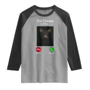 Tim Cheese Is Calling Raglan Shirt Funny Decline Or Accept Meme TS02 Sport Gray Black Print Your Wear