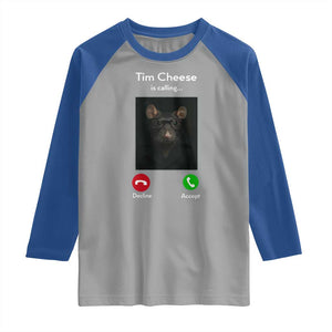 Tim Cheese Is Calling Raglan Shirt Funny Decline Or Accept Meme TS02 Sport Gray Royal Print Your Wear
