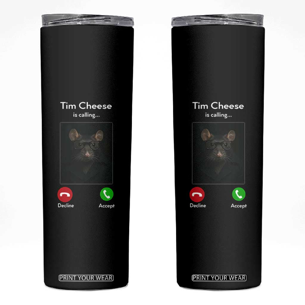 Tim Cheese Is Calling Skinny Tumbler Funny Decline Or Accept Meme TS02 Black Print Your Wear