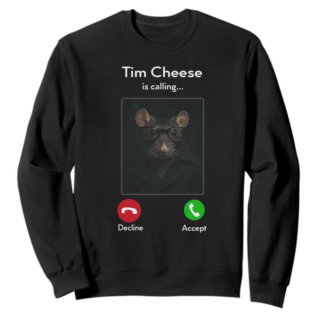 Tim Cheese Is Calling Sweatshirt Funny Decline Or Accept Meme TS02 Black Print Your Wear
