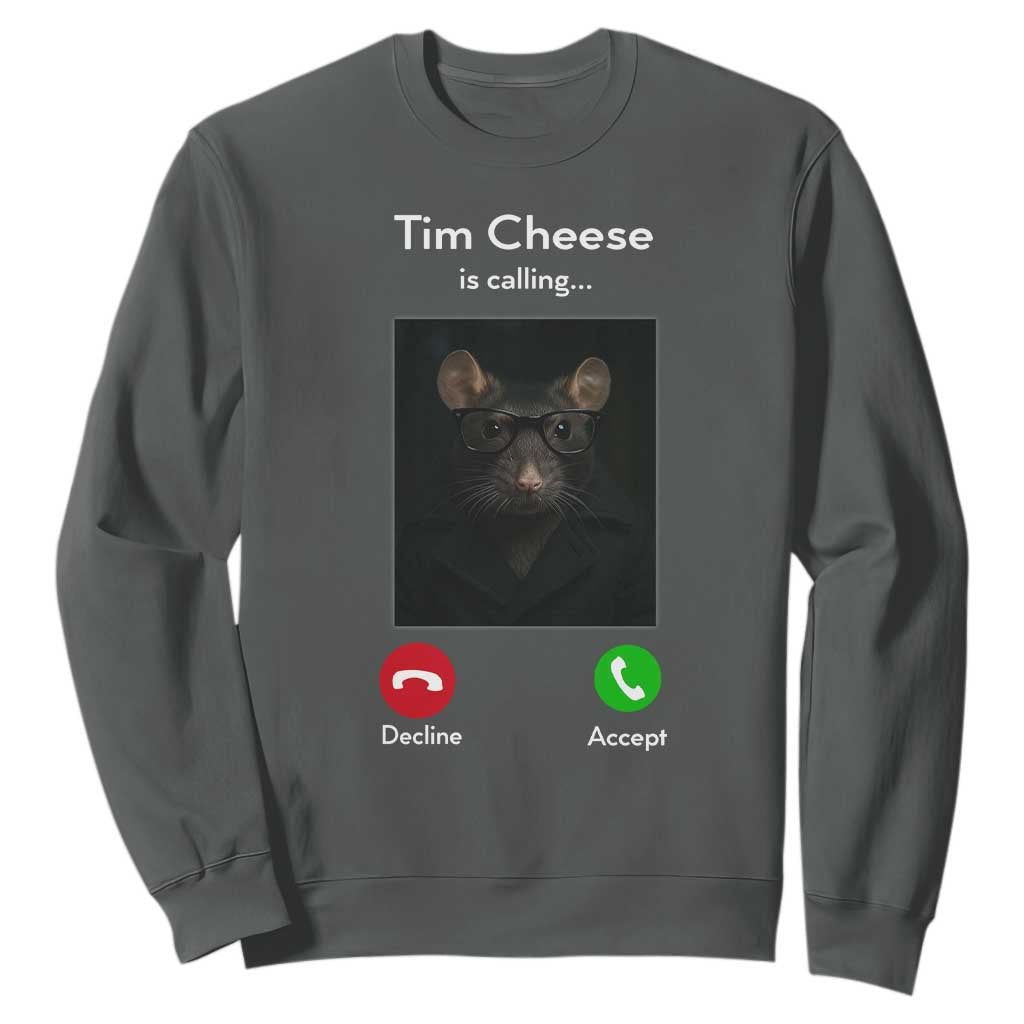 Tim Cheese Is Calling Sweatshirt Funny Decline Or Accept Meme TS02 Dark Heather Print Your Wear
