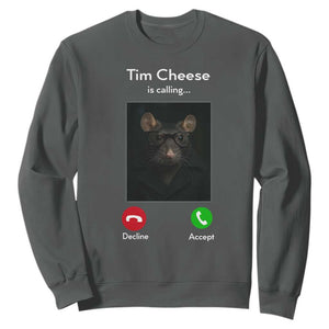 Tim Cheese Is Calling Sweatshirt Funny Decline Or Accept Meme TS02 Dark Heather Print Your Wear
