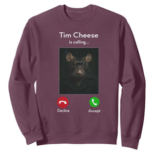 Tim Cheese Is Calling Sweatshirt Funny Decline Or Accept Meme TS02 Maroon Print Your Wear