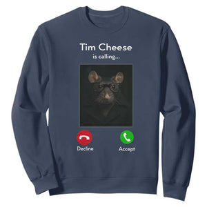 Tim Cheese Is Calling Sweatshirt Funny Decline Or Accept Meme TS02 Navy Print Your Wear
