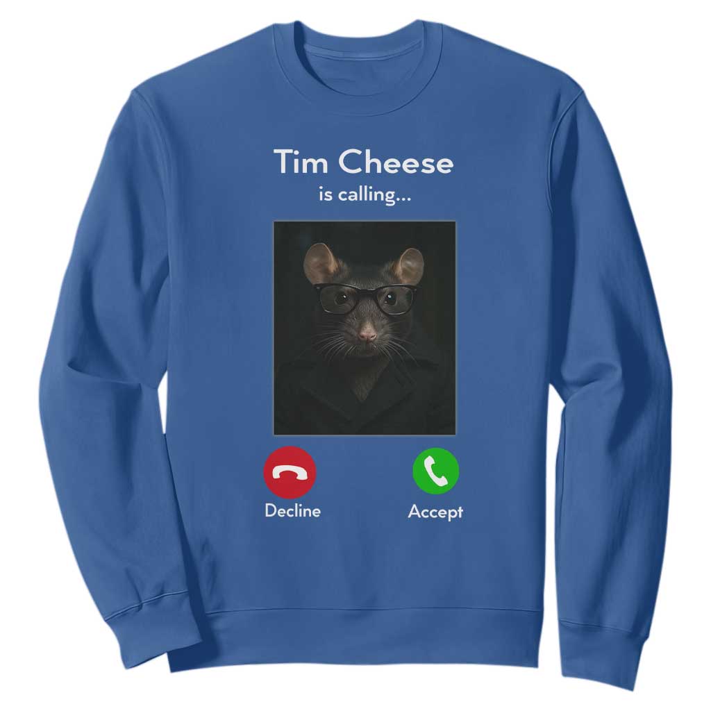 Tim Cheese Is Calling Sweatshirt Funny Decline Or Accept Meme TS02 Royal Blue Print Your Wear