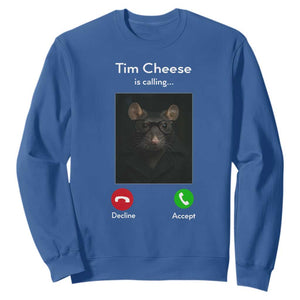 Tim Cheese Is Calling Sweatshirt Funny Decline Or Accept Meme TS02 Royal Blue Print Your Wear