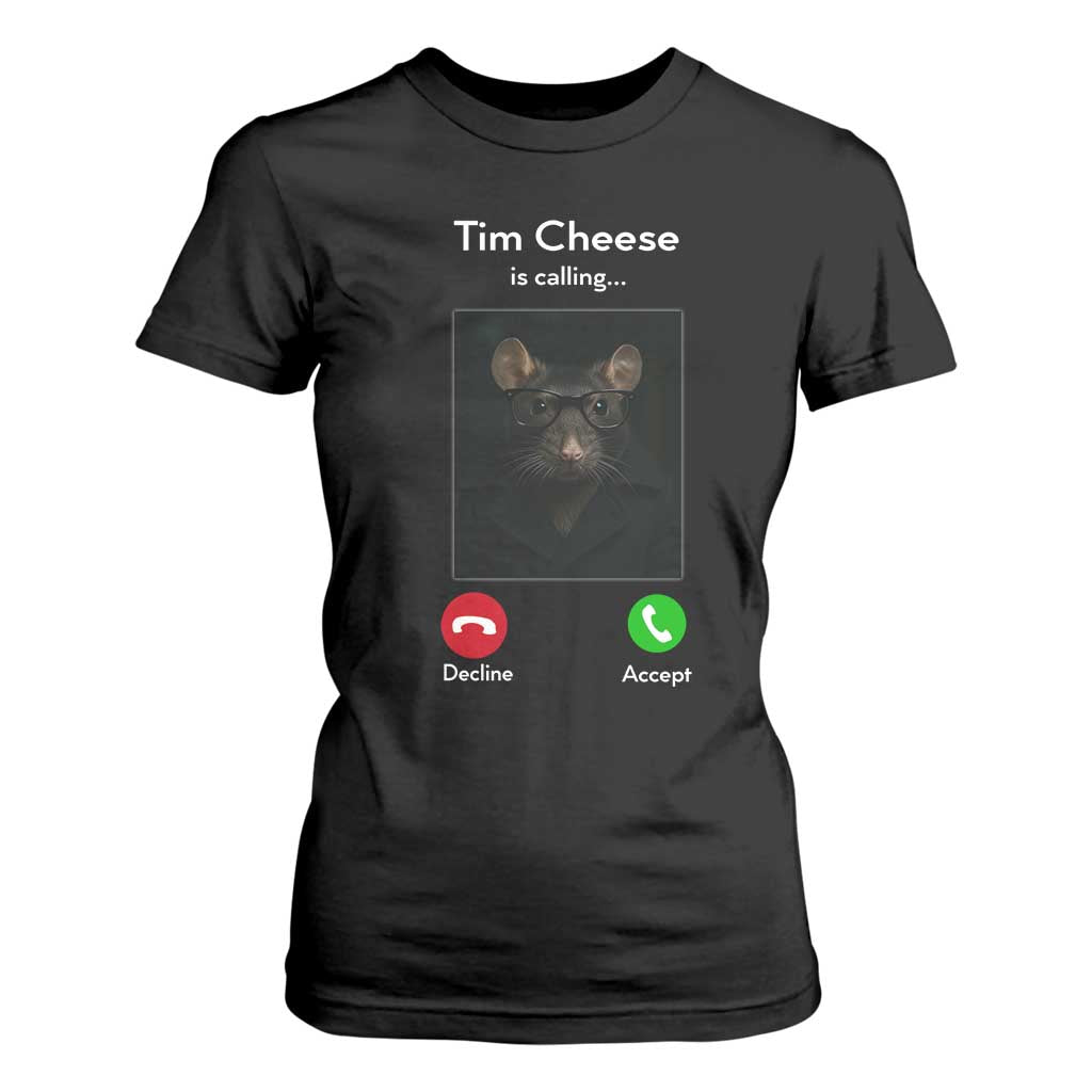 Tim Cheese Is Calling T Shirt For Women Funny Decline Or Accept Meme TS02 Black Print Your Wear