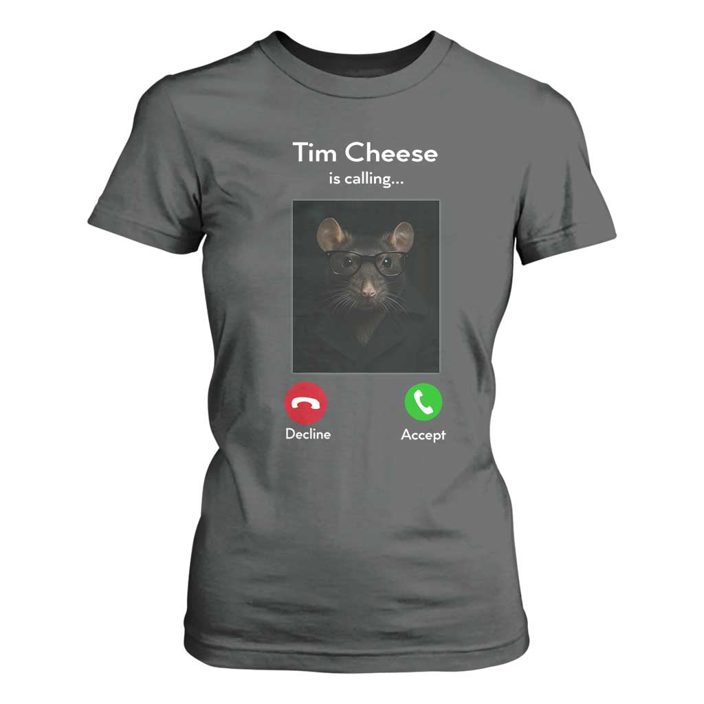 Tim Cheese Is Calling T Shirt For Women Funny Decline Or Accept Meme TS02 Dark Heather Print Your Wear