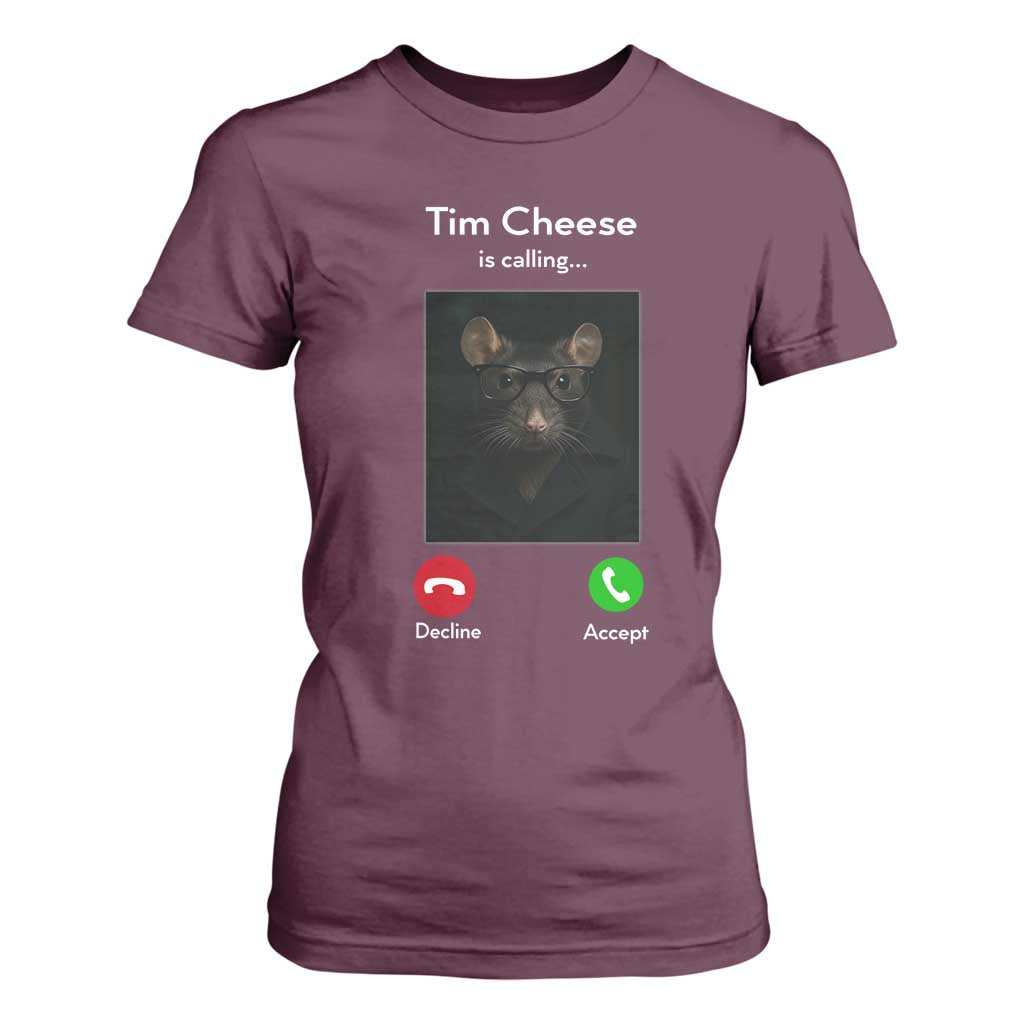 Tim Cheese Is Calling T Shirt For Women Funny Decline Or Accept Meme TS02 Maroon Print Your Wear