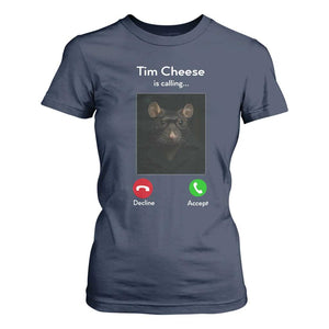 Tim Cheese Is Calling T Shirt For Women Funny Decline Or Accept Meme TS02 Navy Print Your Wear