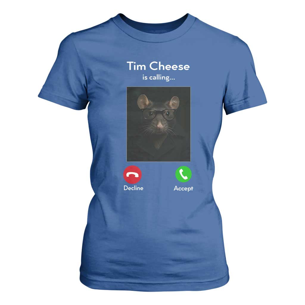 Tim Cheese Is Calling T Shirt For Women Funny Decline Or Accept Meme TS02 Royal Blue Print Your Wear