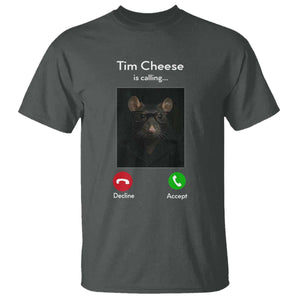 Tim Cheese Is Calling T Shirt Funny Decline Or Accept Meme TS02 Dark Heather Print Your Wear