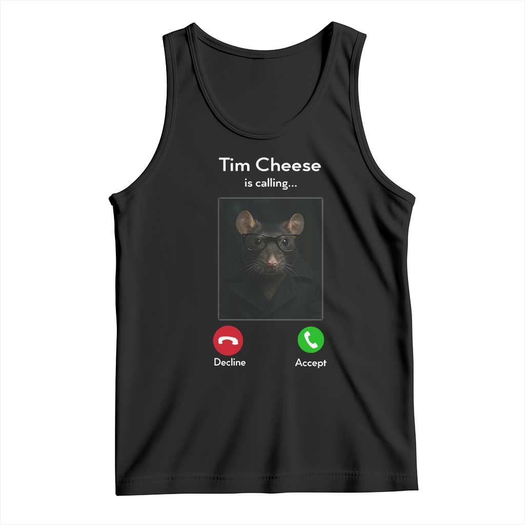 Tim Cheese Is Calling Tank Top Funny Decline Or Accept Meme TS02 Black Print Your Wear
