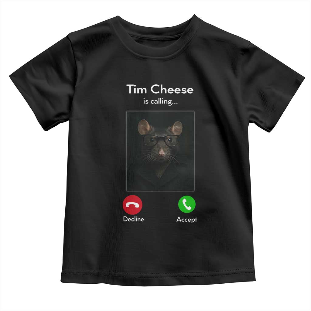 Tim Cheese Is Calling Toddler T Shirt Funny Decline Or Accept Meme TS02 Black Print Your Wear