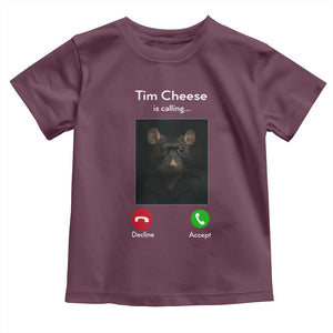 Tim Cheese Is Calling Toddler T Shirt Funny Decline Or Accept Meme TS02 Maroon Print Your Wear