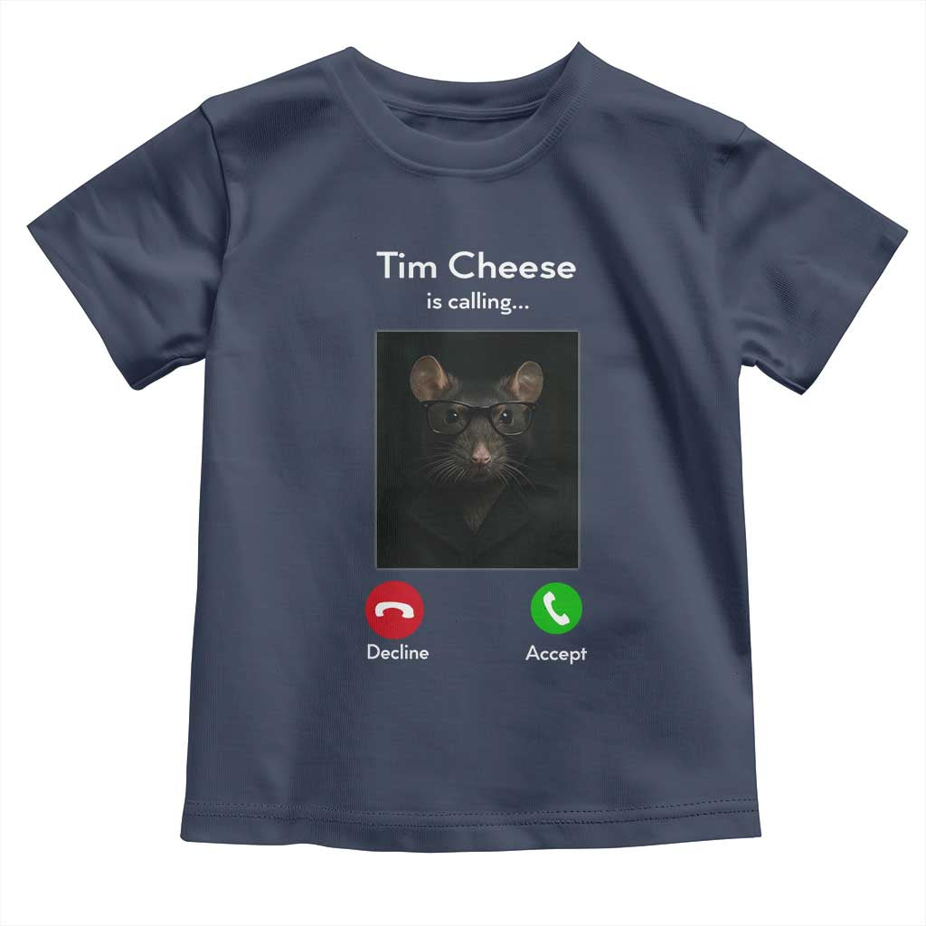 Tim Cheese Is Calling Toddler T Shirt Funny Decline Or Accept Meme TS02 Navy Print Your Wear