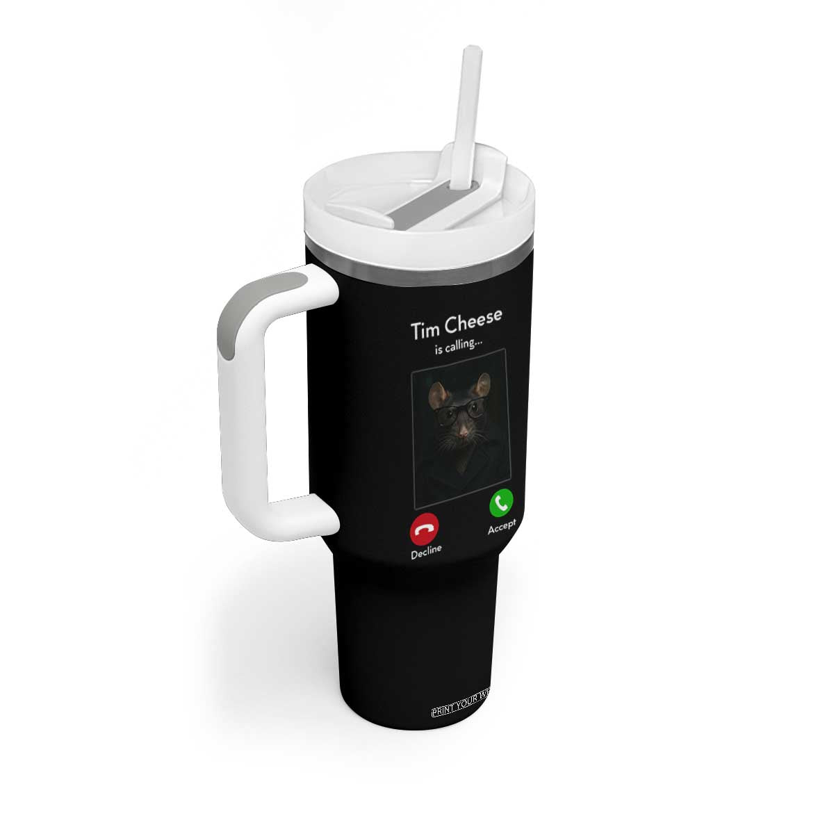 Tim Cheese Is Calling Tumbler With Handle Funny Decline Or Accept Meme TS02 Print Your Wear