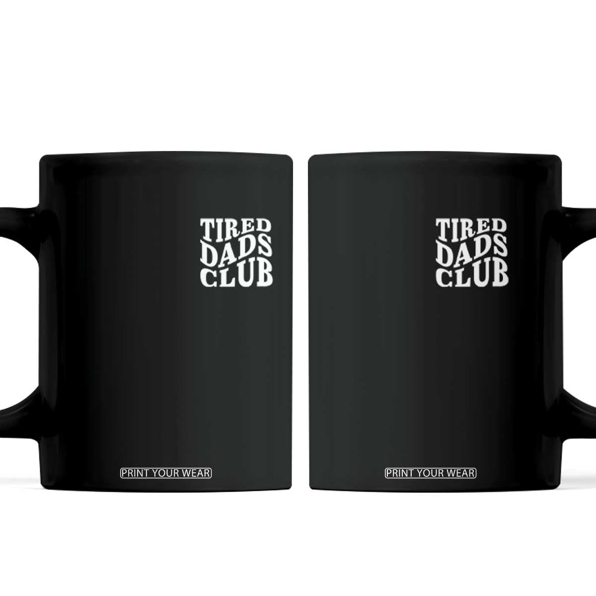 Tired Dads Club Coffee Mug Fathers Day Funny Dad Life TS10 Black Print Your Wear