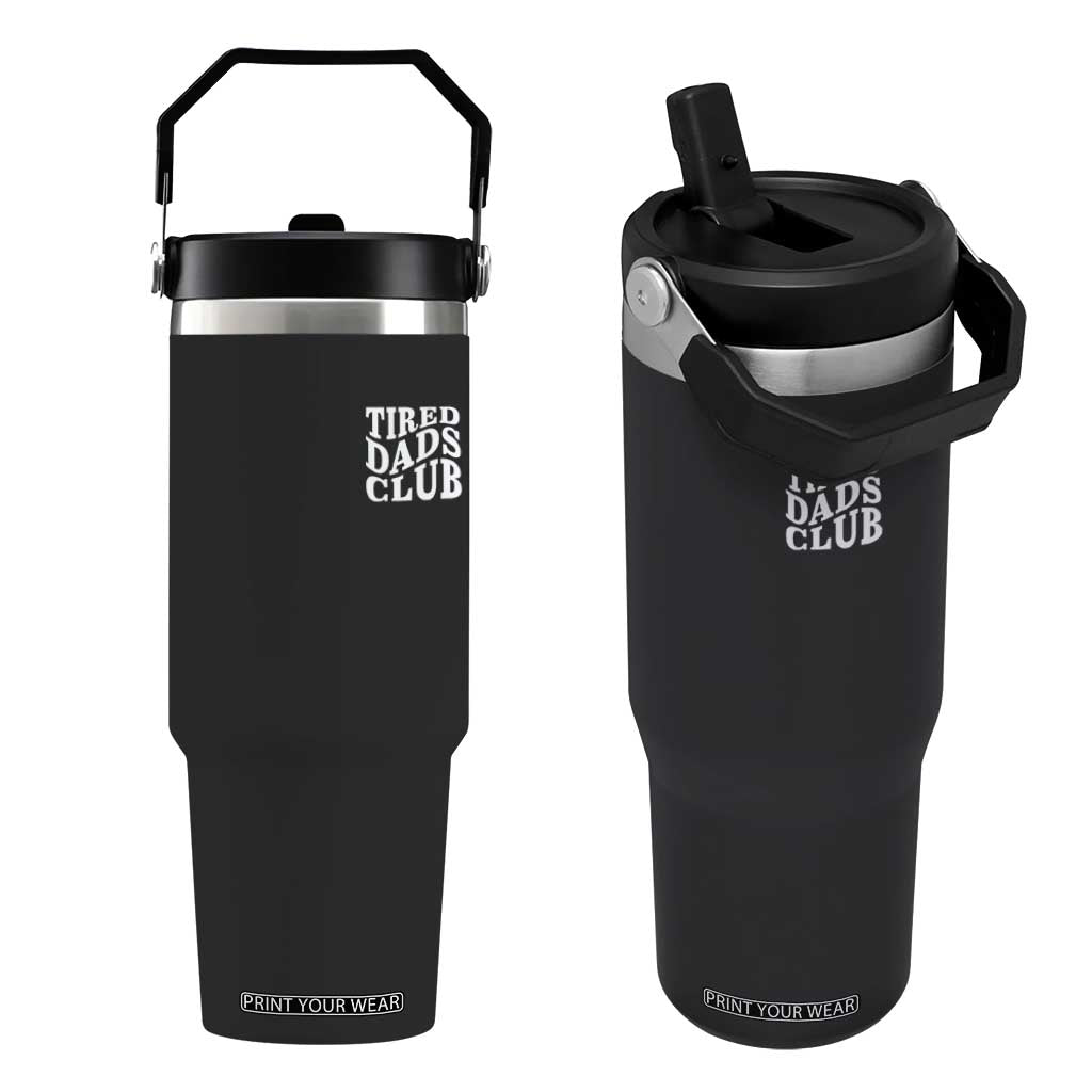 Tired Dads Club Flip Straw Tumbler Fathers Day Funny Dad Life TS10 One Size: 30 oz Black Print Your Wear