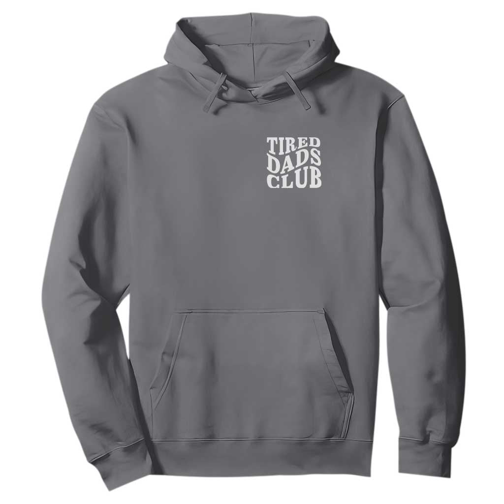 Tired Dads Club Hoodie Fathers Day Funny Dad Life TS10 Charcoal Print Your Wear