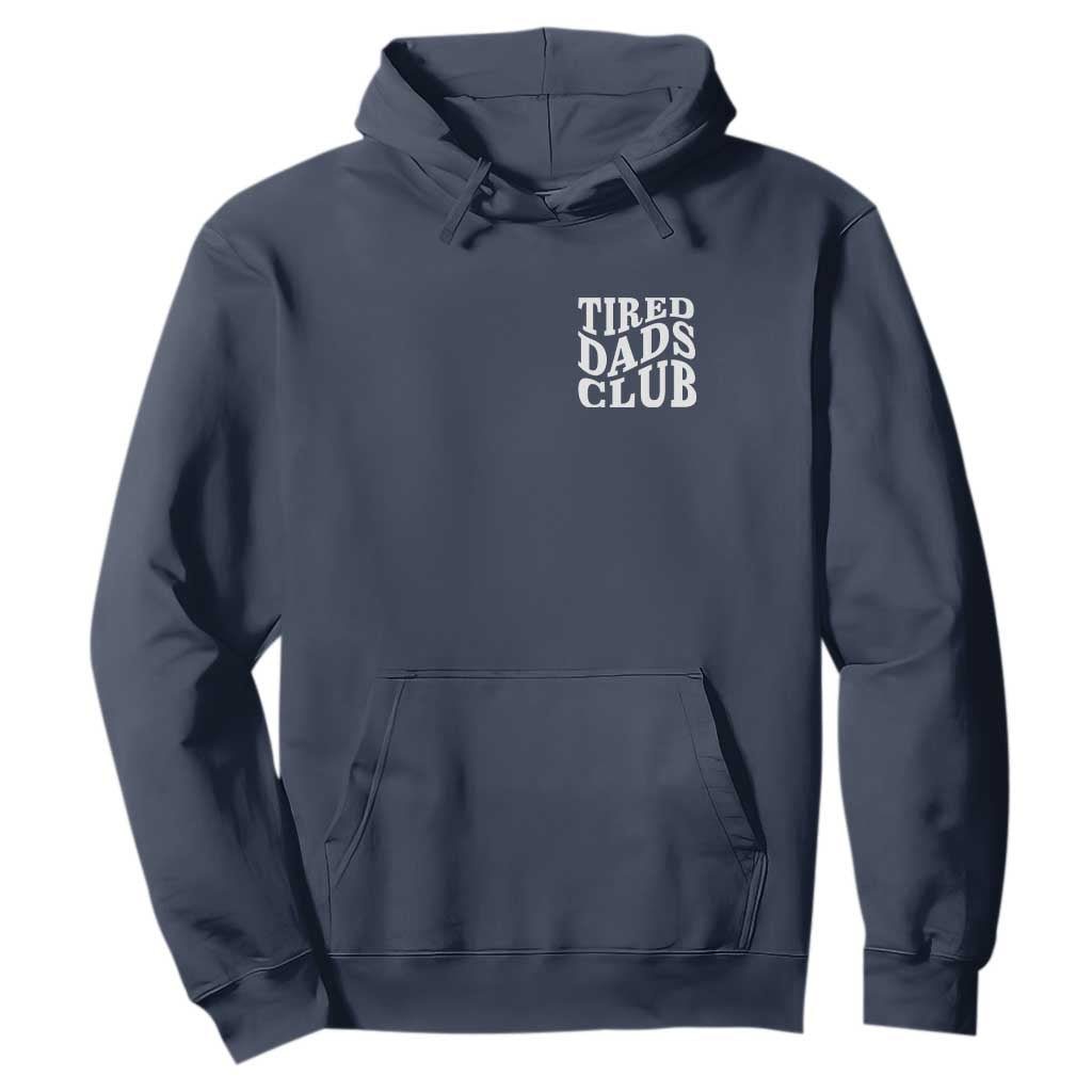 Tired Dads Club Hoodie Fathers Day Funny Dad Life TS10 Navy Print Your Wear