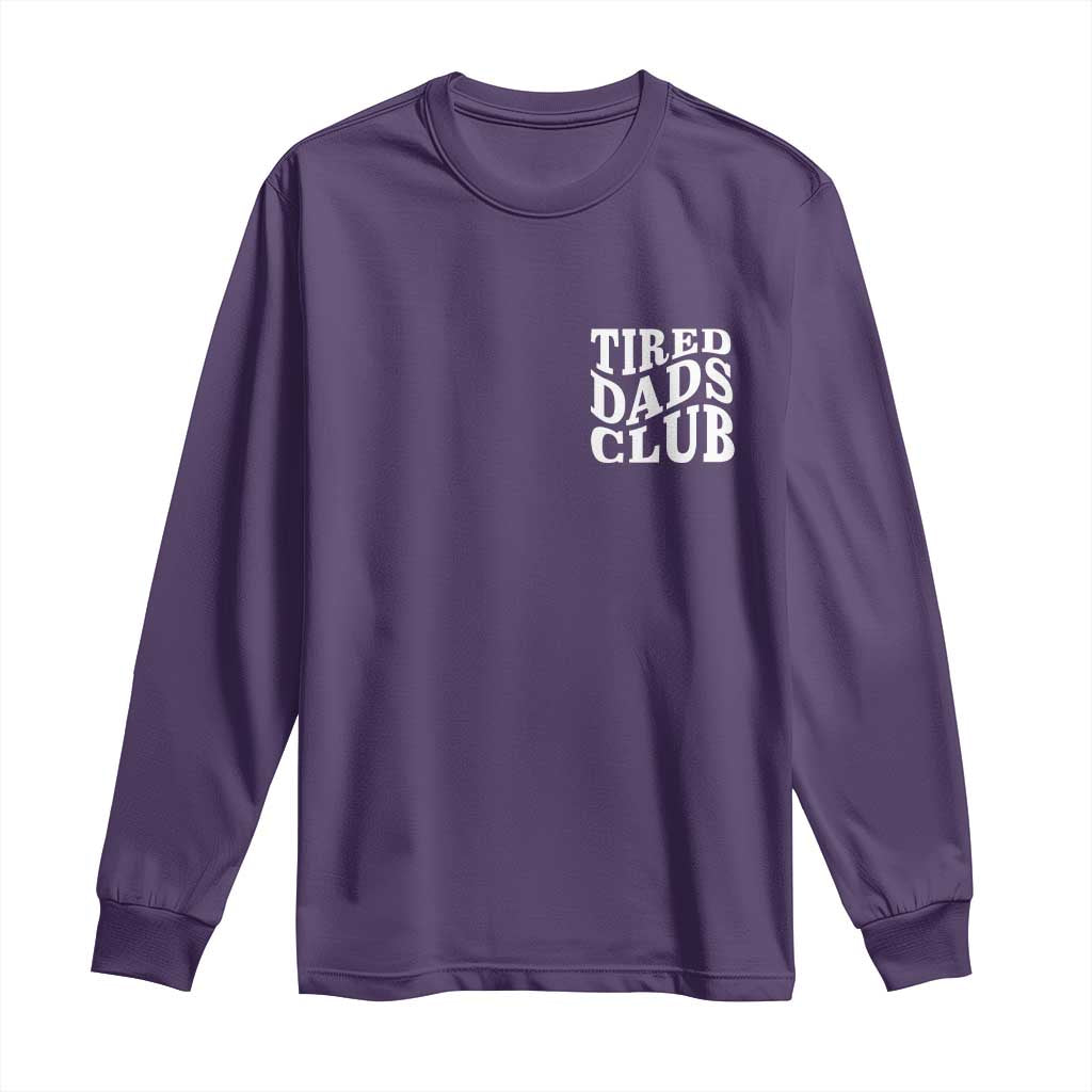 Tired Dads Club Long Sleeve Shirt Fathers Day Funny Dad Life TS10 Purple Print Your Wear