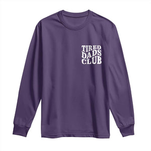 Tired Dads Club Long Sleeve Shirt Fathers Day Funny Dad Life TS10 Purple Print Your Wear