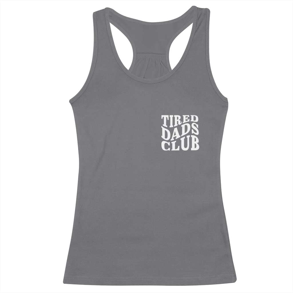 Tired Dads Club Racerback Tank Top Fathers Day Funny Dad Life TS10 Charcoal Print Your Wear