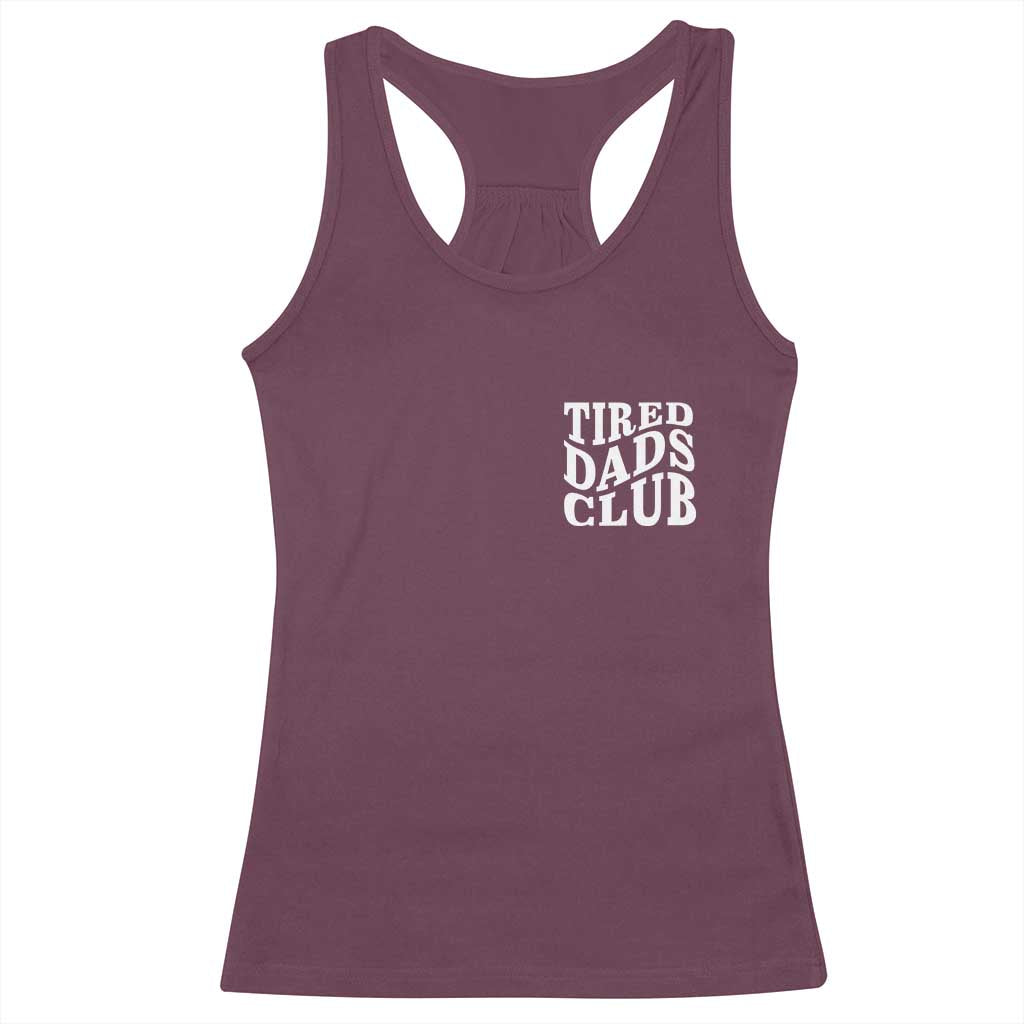 Tired Dads Club Racerback Tank Top Fathers Day Funny Dad Life TS10 Maroon Print Your Wear