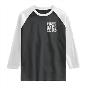 Tired Dads Club Raglan Shirt Fathers Day Funny Dad Life TS10 Black White Print Your Wear