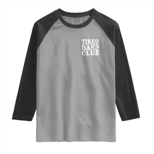 Tired Dads Club Raglan Shirt Fathers Day Funny Dad Life TS10 Sport Gray Black Print Your Wear