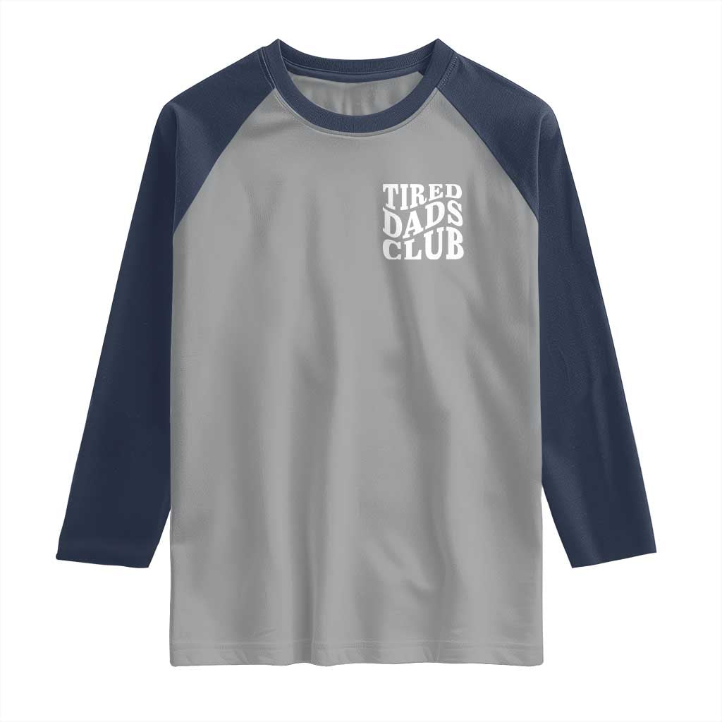 Tired Dads Club Raglan Shirt Fathers Day Funny Dad Life TS10 Sport Gray Navy Print Your Wear