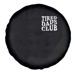 Tired Dads Club Spare Tire Cover Fathers Day Funny Dad Life TS10 Print Your Wear