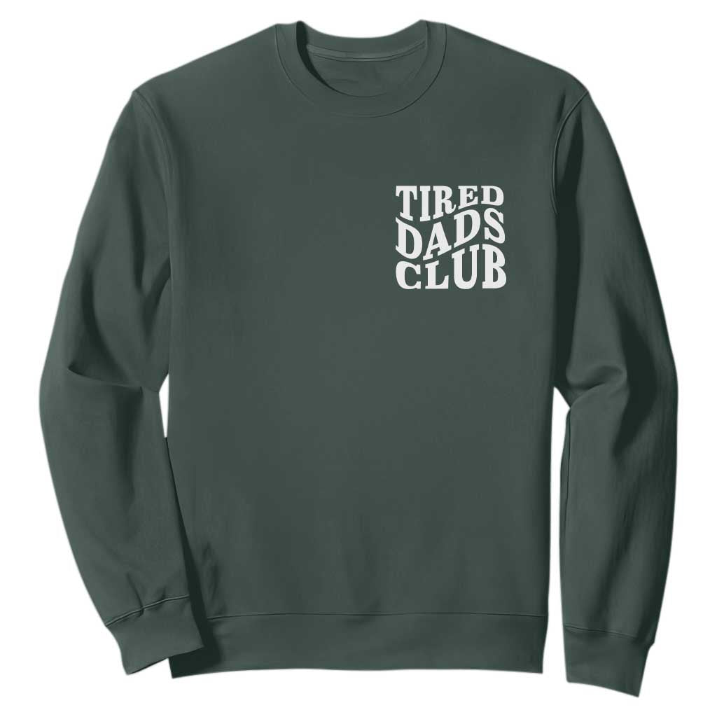 Tired Dads Club Sweatshirt Fathers Day Funny Dad Life TS10 Dark Forest Green Print Your Wear