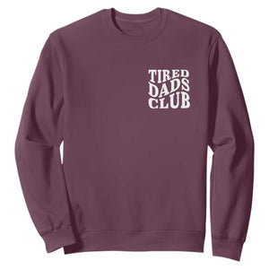 Tired Dads Club Sweatshirt Fathers Day Funny Dad Life TS10 Maroon Print Your Wear