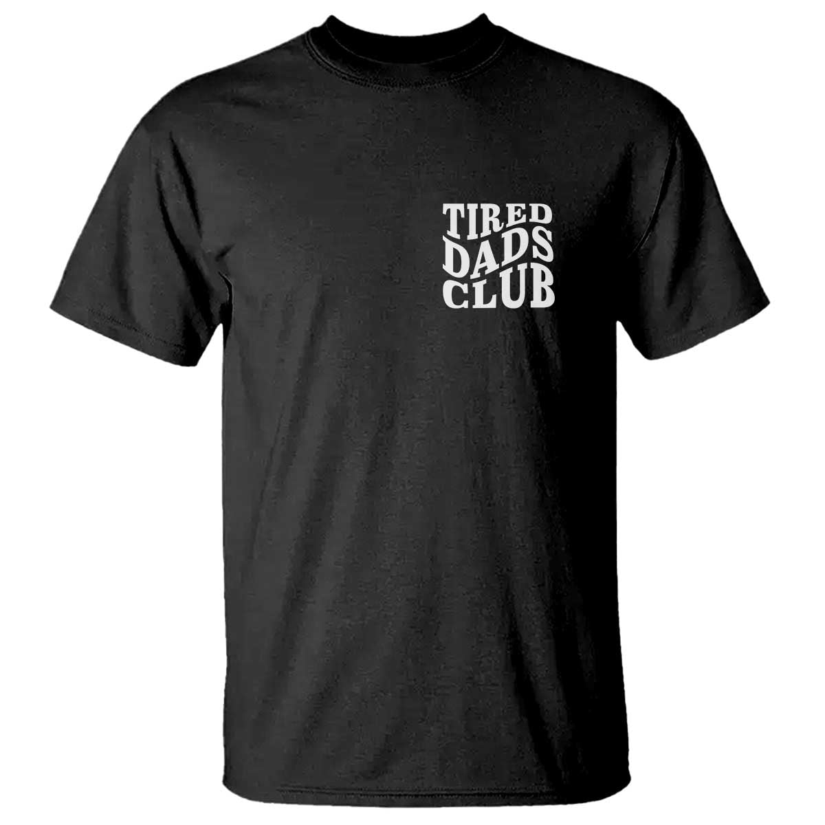 Tired Dads Club T Shirt Fathers Day Funny Dad Life TS10 Black Print Your Wear