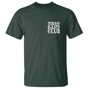 Tired Dads Club T Shirt Fathers Day Funny Dad Life TS10 Dark Forest Green Print Your Wear