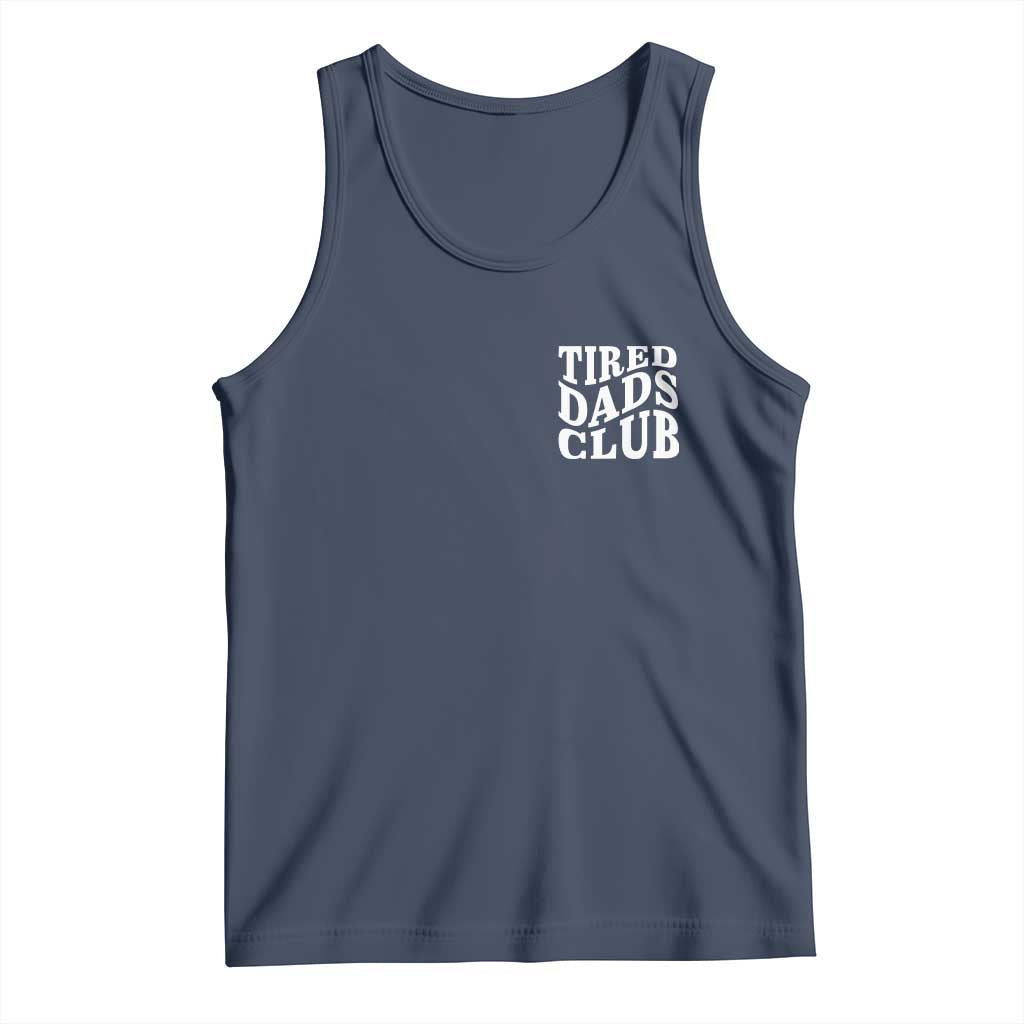 Tired Dads Club Tank Top Fathers Day Funny Dad Life TS10 Navy Print Your Wear