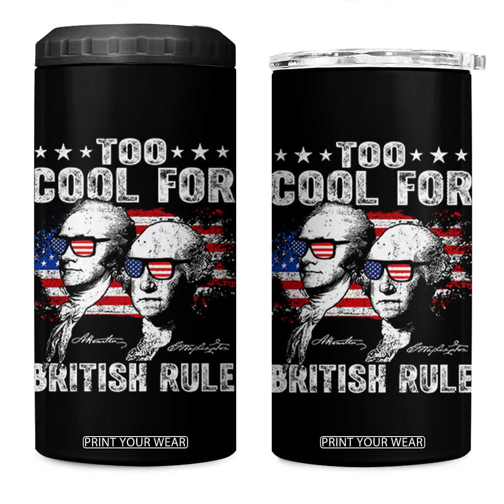 Too Cool For British Rule 4 in 1 Can Cooler Tumbler USA American Flag 4th of July TS10 One Size: 16 oz Black Print Your Wear
