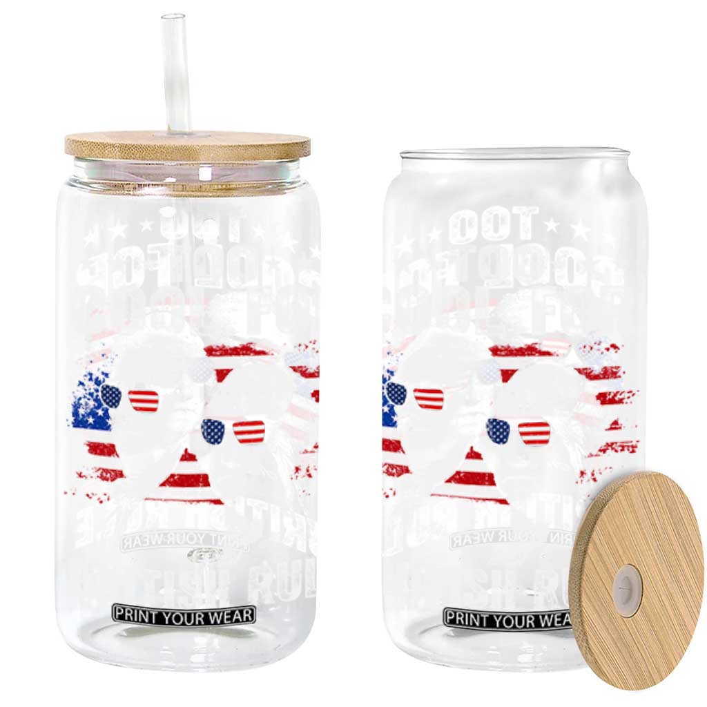 Too Cool For British Rule Glass Can USA American Flag 4th of July TS10 Black Print Your Wear